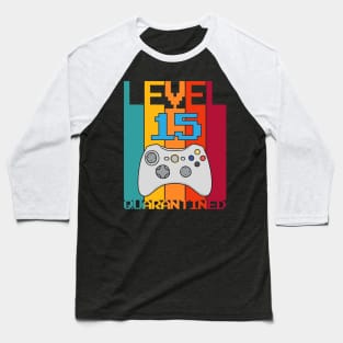 Level 15 Unlocked 15th Video Gamer Quarantine birthday Baseball T-Shirt